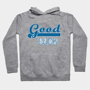 good luck Hoodie